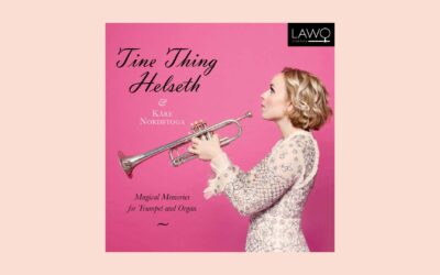 Tine Thing Helseth’s New Album, Magical Memories, Out Now on LAWO Classics